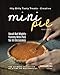 Produktbild Itty-Bitty Tasty Treats - Creative Mini Pie Recipes: Small But Mighty - Yummy Mini Pies for All Occasions (The Ultimate Collection of Divine Pie Masterpieces)
