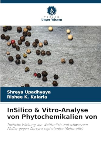 InSilico & Vitro-Analyse von Phytochemikalien von: Toxische Wirkung von Wolfsmilch und schwarzem Pfeffer gegen Corcyra cephalonica (Reismotte)