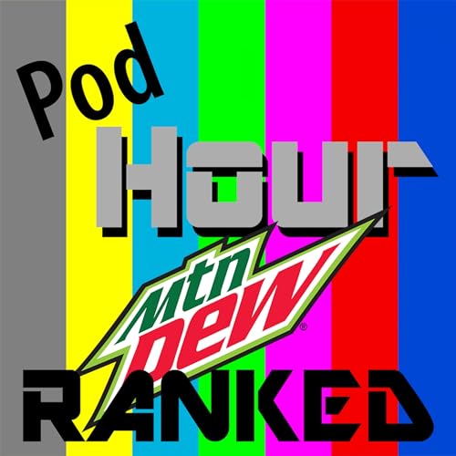 Pod Hour: Mountain Dew Ranking