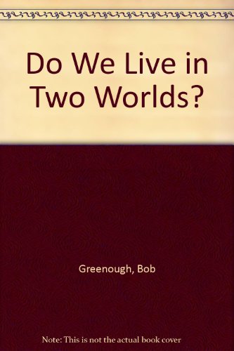 Do We Live in Two Worlds? 1928623336 Book Cover