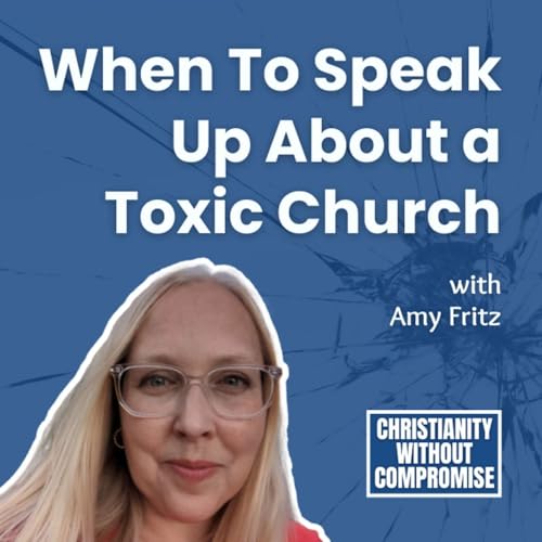 When To Speak Up About a Toxic Church - Amy Fritz