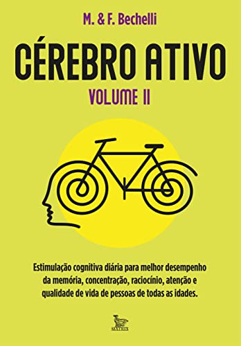 Cérebro ativo – volume 2: estimulação cognitiva diária para melhor desemprenho da memória, concentração, raciocínio e qualidade de vida de pessoas de todas as idades.