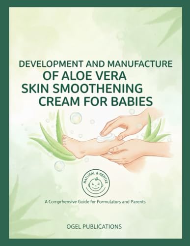 Development and Manufacture of Aloe Vera Skin Smoothening Cream for Babies.