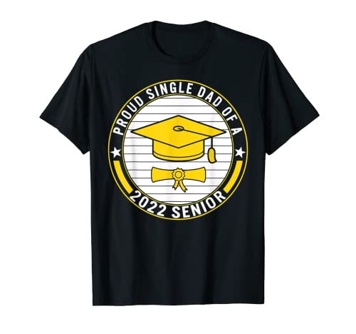Proud Single Dad Of A 2022 Senior School Graduation Family T-Shirt
