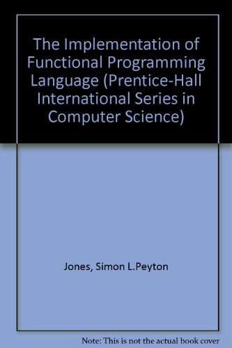 The Implementation of Functional Programming Languages (Prentice-hall International Series in Computer Science)