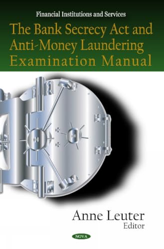 Bank Secrecy Act and Anti-Money Laundering Examination Manual (Financial Institutions and Services)