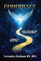 GODFIDENCE: A Spiritual Road Map How To Overcome and Overachieve 1967864012 Book Cover