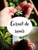  Carnet de Semis: Cahier à remplir pour un bon suivi de vos Plantations