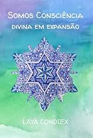 SOMOS CONSCIÊNCIA DIVINA EM EXPANSÃO (Portuguese Edition) B0HDPST3G4 Book Cover