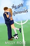 Shy Girls Can't Date Frenemies: YA Romance Illustrated Cover Edition (Shy Girls Sweet Romances)