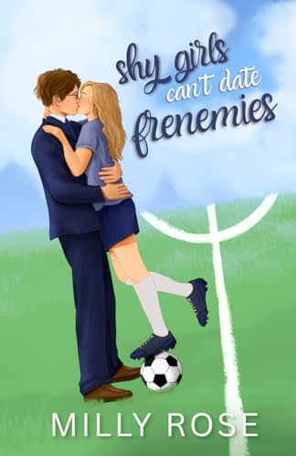 Shy Girls Can't Date Frenemies: YA Romance Illustrated Cover Edition (Shy Girls Sweet Romances)