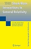 Shock Wave Interactions in General Relativity: A Locally Inertial Glimm Scheme for Spherically Symmetric Spacetimes (Springer Monographs in Mathematics)