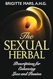 The Sexual Herbal: Prescriptions for Enhancing Love and Passion
