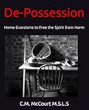 De-Possession: Home Exorcisms to Free the Spirit from Harm