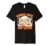 Gobble Now, Nap Later: Thanksgiving's Unofficial Motto Premium T-Shirt