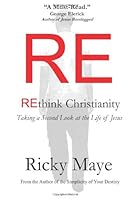 Rethink Christianity: Taking a Second Look at the Life of Jesus 1456533088 Book Cover