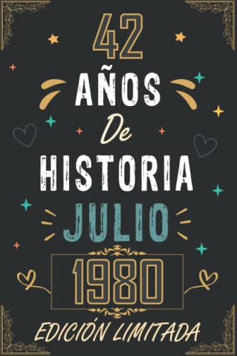 CUADERNO, 42 AÑOS DE HISTORIA JULIO 1980 EDICIÓN LIMITADA: Regalo de 42 cumpleaños para mujeres y hombres, ideas de 42 cumpleaños... un cumpleaños... ... regalo de 42 cumpleaños para él/ella.