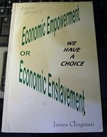 Economic Empowerment or Economic Enslavement: We Have a Choice B001BVNW3E Book Cover