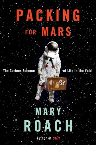Packing For Mars: The Curious Science Of Life In The Void