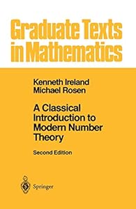 A Classical Introduction to Modern Number Theory (Graduate Texts in Mathematics)
