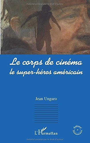 Le corps de cinéma : Le super-héros américain pour comprendre l'analyse de l'audiovisuel
