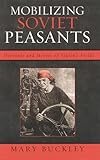 Mobilizing Soviet Peasants: Heroines and Heroes of Stalin's Fields