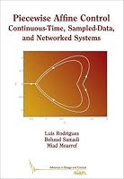 Piecewise Affine Control: Continuous-Time, Sampled-Data, and Networked Systems 1611975891 Book Cover