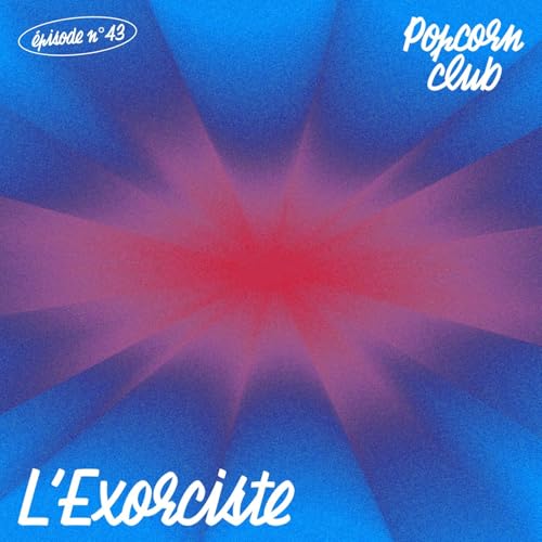 Popcorn Club #43 - L'Exorciste