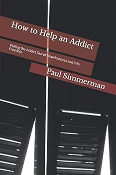 Paperback How to Help an Addict: Pulling the Addict Out of Hopelessness and into Freedom Book