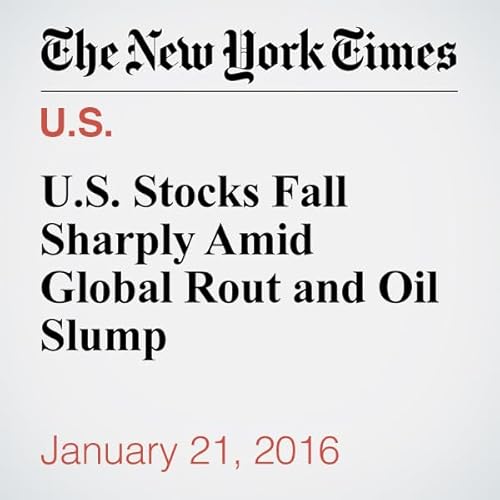 U.S. Stocks Fall Sharply Amid Global Rout and Oil Slump cover art