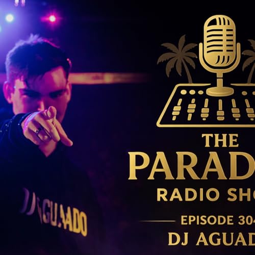 The Paradise Radio Show Episodio 304 - DJ AGUADO