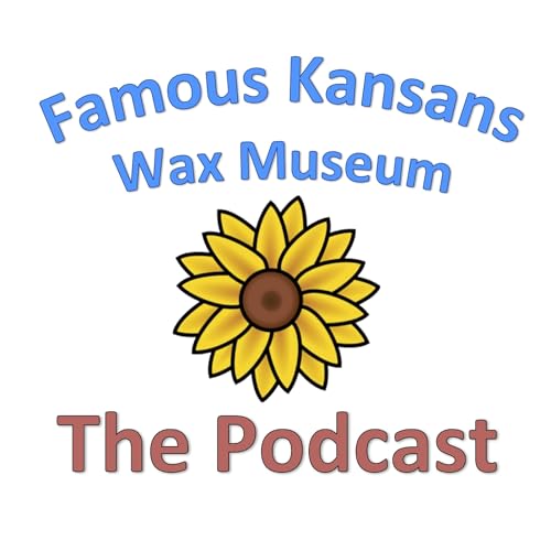 Famous Kansans Wax Museum: The Podcast cover art
