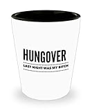 Funny Hungover Last Night Was My Bitch Shot Glass