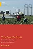 The Devil's Fruit: Farmworkers, Health, and Environmental Justice (Medical Anthropology)