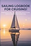 SAILING LOGBOOK FOR CRUISING: Essential Journal for Sailors — Track Voyages, Weather, Maintenance & More