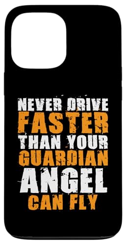 Never Drive Faster Than Your Guardian Angel Can Fly �����Ԑ����m �X�}�z�P�[�X iPhone 13 Pro Max �p