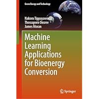 Machine Learning Applications for Bioenergy Conversion