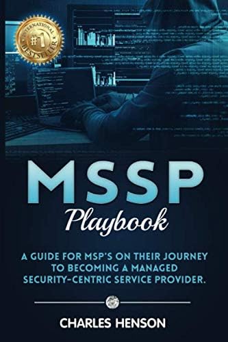 Mssp Playbook A Guide For Msp S On Their Journey To Becoming A Managed Security Centric Service Provider Henson Charles Amazon Com Books