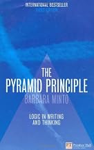 The Pyramid Principle: Logic in Writing and Thinking by Barbara Minto (2010-12-23)