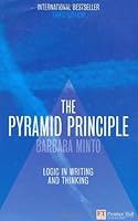 The Pyramid Principle: Logic in Writing and Thinking by Barbara Minto (2010-12-23) B01NH055HY Book Cover