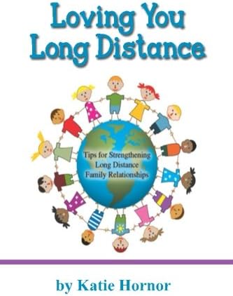 Loving You Long Distance: Tips for Strengthening Long Distance Family Relationships Paperback – Illustrated