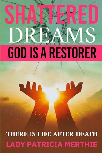 Shattered Dreams: God is a Restorer