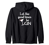 Gin Alcohol Diciendo Tónico LET THE GOOD TIMES BE GIN Dicho Sudadera con Capucha