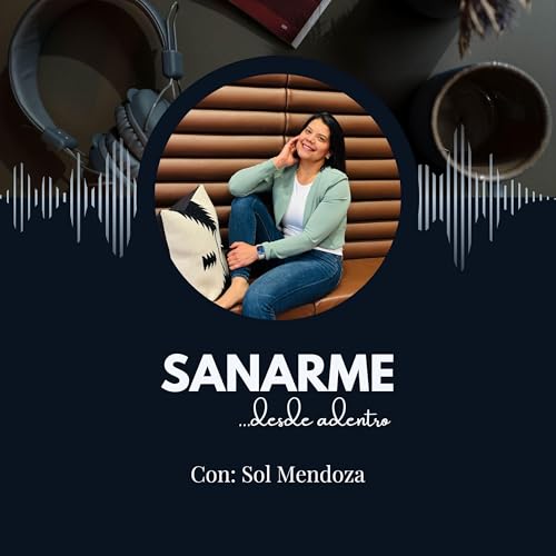 SANARME...desde adentro. El Podcast cover art