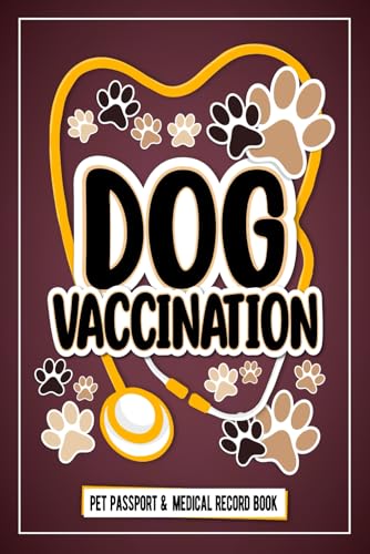 Dog Vaccination Record; Pet Passport And Medical Record Book: dog vaccination record log book Puppies Vaccine Log Book, Dog Health Notebook, Dog ... Reminder Book, 125 Pages 6
