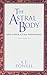 The Astral Body: And Other Astral Phenomena (Quest Book)