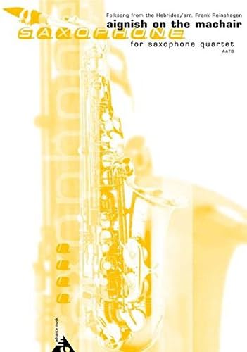 Aignish on the Machair: Folksongs from the Hebrides: Folksongs from the Hebrides. 4 saxophones (AATBar). Partition et parties.