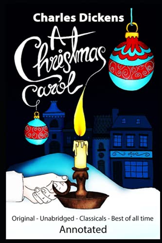A Christmas Carol [Original - Unabridged - Classicals - Best of all time] (ANNOTATED)