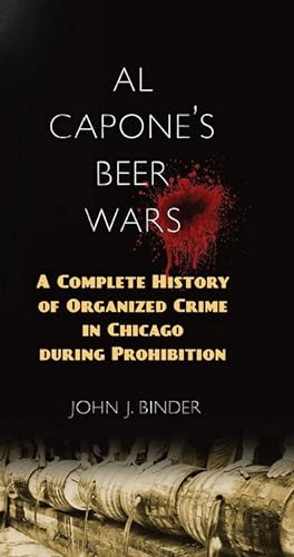Al Capone's Beer Wars: A Complete History of Organized Crime in Chicago during Prohibition