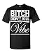 Shop4Ever® B*tch Don't Kill My Vibe T-shirt Fashion Shirts